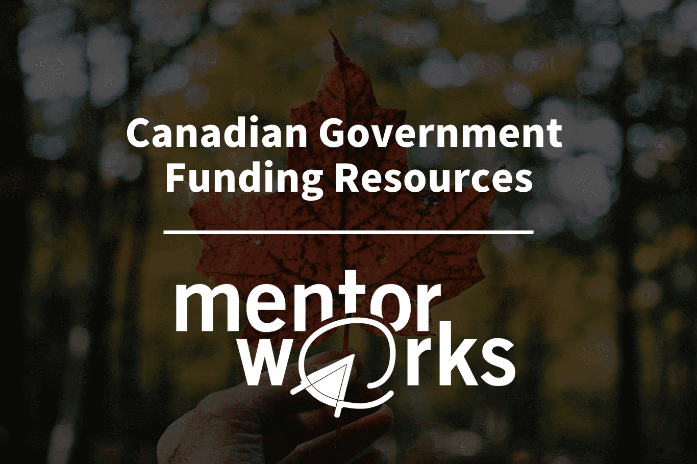 Canadian Government Funding Resources / Mentor Works